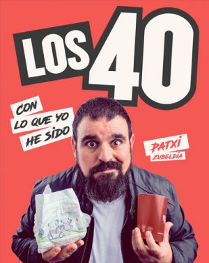 Los 40: Con Lo Que Yo He Sido - Patxi Zubeldia