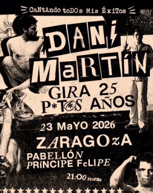 Dani Martín - Gira 25 P*t*s Años en Zaragoza | Entradas