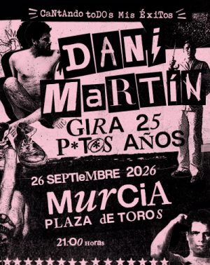 Dani Martín - Gira 25 P*t*s Años en Murcia | Entradas