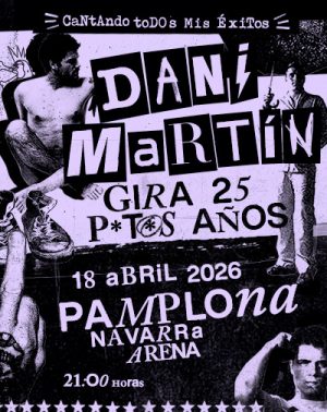 Dani Martín - Gira 25 P*t*s Años en Pamplona/Iruña | Entradas