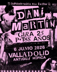 Dani Martín - Gira 25 P*t*s Años en Valladolid | Entradas