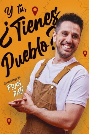 Y Tú, ¿Tienes Pueblo? - Fran Pati en Madrid | Entradas