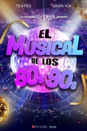 El Musical de los 80s 90s - Especial Nochevieja en Madrid | Entradas