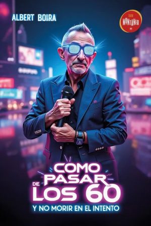 Cómo Pasar de los 60 y No Morir en el Intento - Albert Boira en Barcelona | Entradas