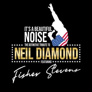 It's A Beautiful Noise - The Neil Diamond Tribute