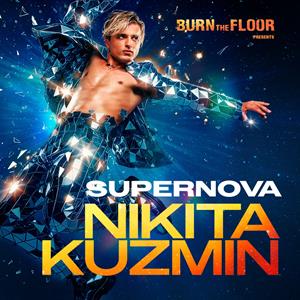 Burn The Floor Presents: Nikita Kuzmin - Supernova