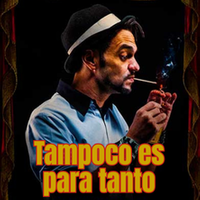 Tampoco es para tanto