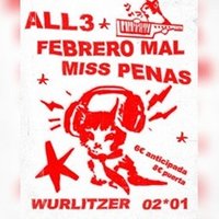 All3 + Febrero Mal + Miss Penas