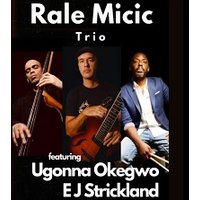 Rale Micic Trio ft. Ugonna Okegwo & EJ Strickland