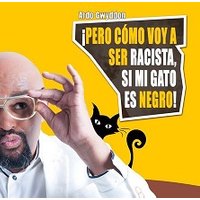 Pero cómo voy a ser racista si mi gato es negro