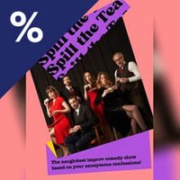 Spill The Tea: Improv Comedy Show