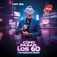 Cómo pasar de los 60 sin morir en el intento
