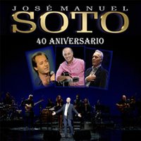 José Manuel Soto - 40 Aniversario