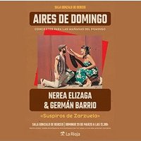 “SUSPIROS DE ZARZUELA”. Nerea Elizaga Gómez & Germán Barrio