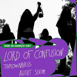 LORD OF CONFUSION + THROWNESS + AGITAT SOLUM