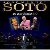 José Manuel Soto - 40 ANIVERSARIO