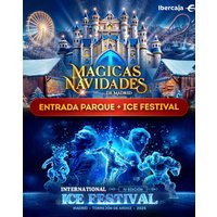 Entrada Sin horarios: Mágicas Navidades + Ice Festival